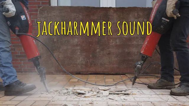 a jackhammer can produce a noise of about