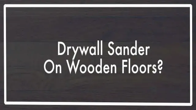 can i use a drywall sander on wood