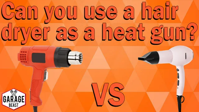 can i use a hair dryer as a heat gun