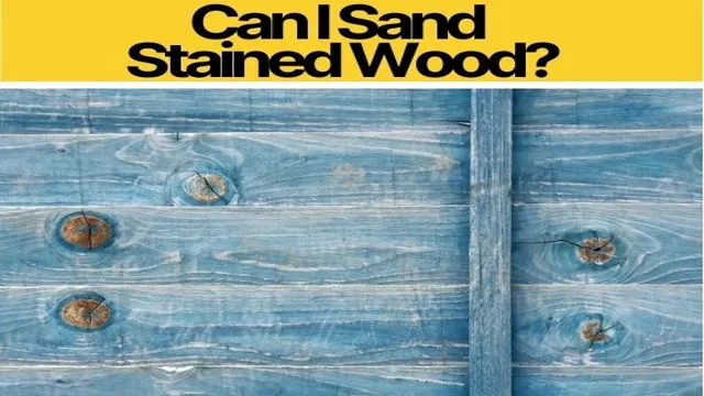 can you sand after staining