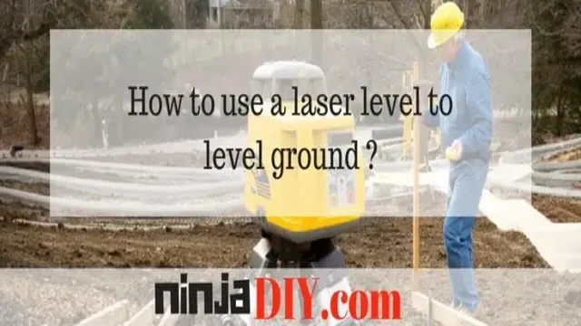 can you use a laser level to level ground