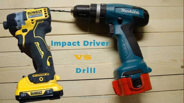 do you need a drill and an impact driver