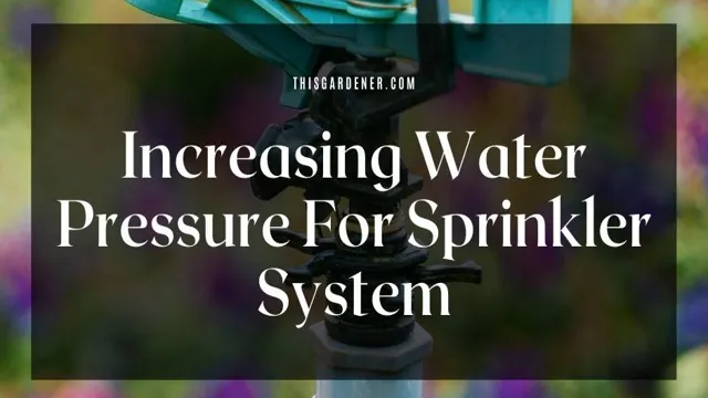 how to increase water pressure for sprinkler system