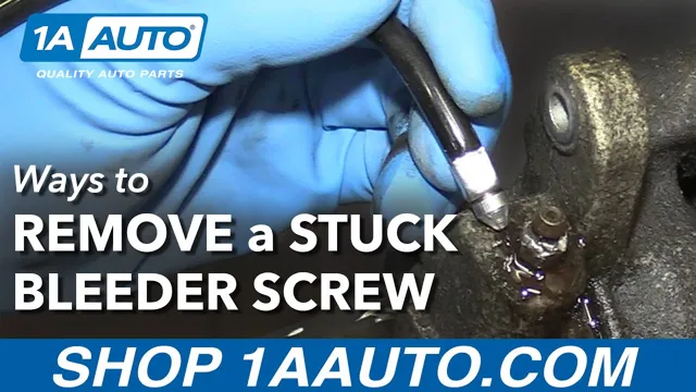 how to remove stuck brake bleeder screw