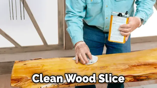 how to seal fresh cut wood slices