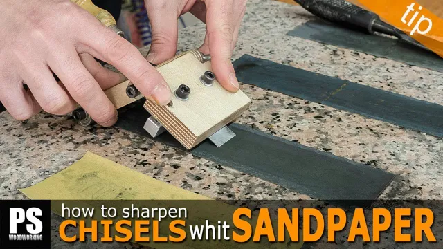 how to sharpen chisels with sandpaper