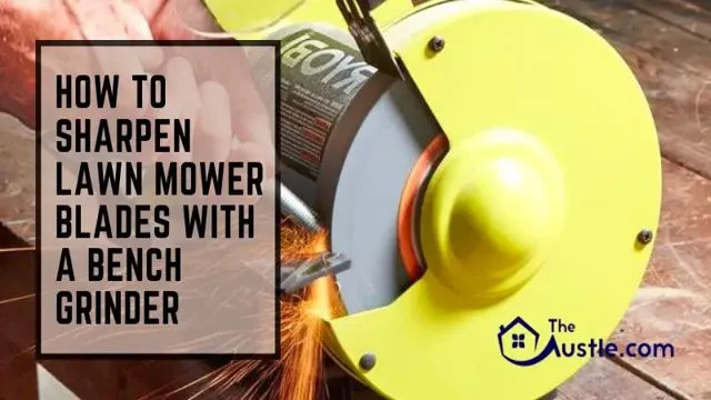 how to sharpen lawnmower blades with a bench grinder