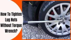 How to Torque Wheels Without a Torque Wrench: Step-by-Step Guide