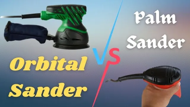 which is better palm sander or orbital sander